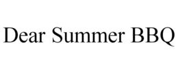 DEAR SUMMER BBQ trademark