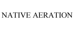 NATIVE AERATION trademark