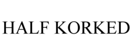 HALF KORKED trademark