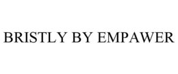 BRISTLY BY EMPAWER trademark