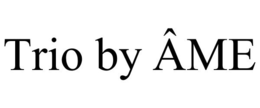 TRIO BY ÂME trademark