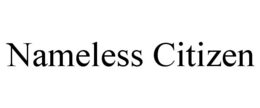 NAMELESS CITIZEN trademark