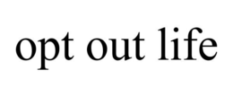 OPT OUT LIFE trademark
