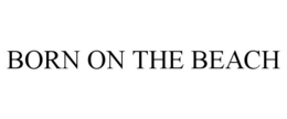 BORN ON THE BEACH trademark