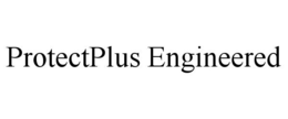 PROTECTPLUS ENGINEERED trademark