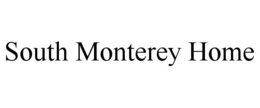 SOUTH MONTEREY HOME trademark