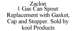 ZACLON 1 GAS CAN SPOUT REPLACEMENT WITH GASKET, CAP AND STOPPER. SOLD BY KOOL PRODUCTS trademark