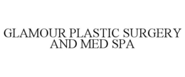 GLAMOUR PLASTIC SURGERY AND MED SPA trademark
