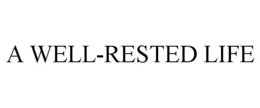 A WELL-RESTED LIFE trademark