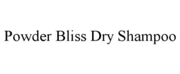 POWDER BLISS DRY SHAMPOO trademark