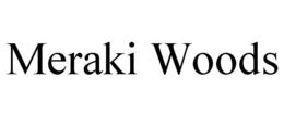 MERAKI WOODS trademark