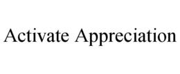 ACTIVATE APPRECIATION trademark