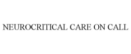 NEUROCRITICAL CARE ON CALL trademark
