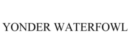 YONDER WATERFOWL trademark