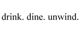 DRINK. DINE. UNWIND. trademark