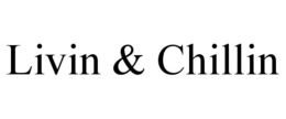 LIVIN & CHILLIN trademark