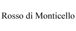 ROSSO DI MONTICELLO trademark