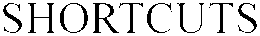 SHORTCUTS trademark