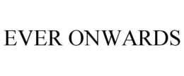 EVER ONWARDS trademark