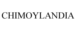 CHIMOYLANDIA trademark