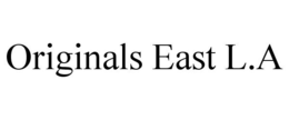 ORIGINALS EAST L.A trademark