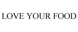 LOVE YOUR FOOD trademark