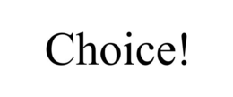 CHOICE! trademark