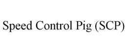 SPEED CONTROL PIG (SCP) trademark