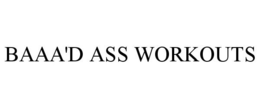 BAAA'D ASS WORKOUTS trademark