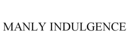 MANLY INDULGENCE trademark