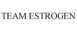 TEAM ESTROGEN trademark
