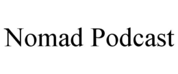 NOMAD PODCAST trademark