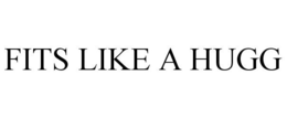 FITS LIKE A HUGG trademark