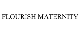 FLOURISH MATERNITY trademark