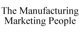 THE MANUFACTURING MARKETING PEOPLE trademark