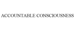 ACCOUNTABLE CONSCIOUSNESS trademark