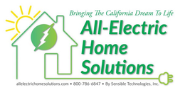 ALL-ELECTRIC HOME SOLUTIONS BRINGING THE CALIFORNIA DREAM TO LIFE ALLELECTRICHOMESOLUTION.COM · 800-786-6847 · BY SENSIBLE TECHNOLOGIES, INC. trademark