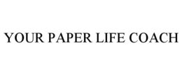YOUR PAPER LIFE COACH trademark