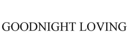 GOODNIGHT LOVING trademark