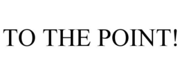 TO THE POINT! trademark