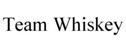 TEAM WHISKEY trademark