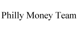 PHILLY MONEY TEAM trademark