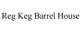 REG KEG BARREL HOUSE trademark