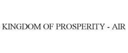 KINGDOM OF PROSPERITY - AIR trademark