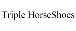 TRIPLE HORSESHOES trademark
