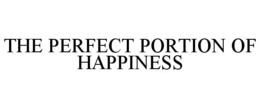 THE PERFECT PORTION OF HAPPINESS trademark