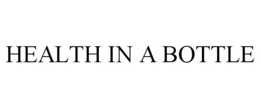 HEALTH IN A BOTTLE trademark