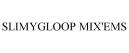 SLIMYGLOOP MIX'EMS trademark