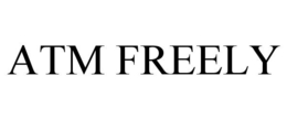 ATM FREELY trademark