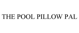 THE POOL PILLOW PAL trademark